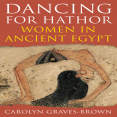 Carolyn Graves-Brown - Dancing for Hathor. Women in Ancient Egypt [Retail]
