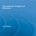 Cecil Blake - The African Origins of Rhetoric (African Studies) (Retail)