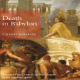 Vincent Barletta - Death in Babylon Alexander the Great and Iberian Empire in the Muslim Orient