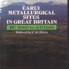C. R. Blick - Early Metallurgical Sites in Great Britain. BC 2000 to AD 1500 (Retail)